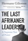 The Last Afrikaner Leaders : A Supreme Test of Power - eBook