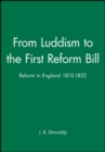 From Luddism to the First Reform Bill : Reform in England 1810-1832 - Book
