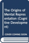 The Origins of Mental Representation - Book