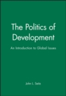The Politics of Development : An Introduction to Global Issues - Book