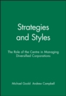 Strategies and Styles : The Role of the Centre in Managing Diversified Corporations - Book