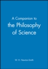 A Companion to the Philosophy of Science - Book