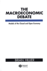 The Macroeconomic Debate : Models of the Closed and Open Economy - Book
