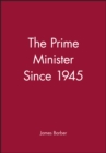 The Prime Minister Since 1945 - Book