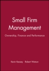 Small Firm Management : Ownership, Finance and Performance - Book
