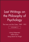 Last Writings on the Philosophy of Psychology : The Inner and the Outer, 1949 - 1951, Volume 2 - Book