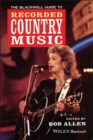 The Blackwell Guide to Recorded Country Music - Book