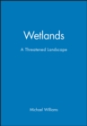 Wetlands : A Threatened Landscape - Book