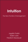 Intuition : The New Frontier of Management - Book