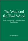 The West and the Third World : Trade, Colonialism, Dependence and Development - Book