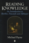 Reading Knowledge : An Introduction to Foucault, Barthes and Althusser - Book