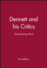 Dennett and his Critics : Demystifying Mind - Book