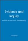 Evidence and Inquiry : Towards Reconstruction in Epistemology - Book