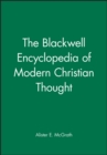 The Blackwell Encyclopedia of Modern Christian Thought - Book