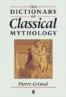The Dictionary of Classical Mythology - Book