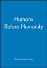 Humans Before Humanity - Book