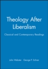 Theology After Liberalism : Classical and Contemporary Readings - Book