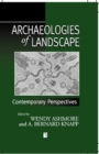 Archaeologies of Landscape : Contemporary Perspectives - Book