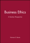 Business Ethics : A Kantian Perspective - Book