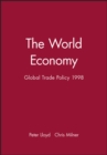 The World Economy : Global Trade Policy 1998 - Book