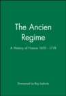 The Ancien Regime : A History of France 1610 - 1774 - Book