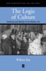The Logic of Culture : Authority and Identity in the Modern Era - Book