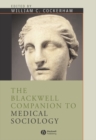 The Blackwell Companion To Medical Sociology - Book
