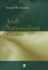Arab Nationalism : A History Nation and State in the Arab World - Book