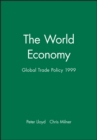 The World Economy : Global Trade Policy 1999 - Book