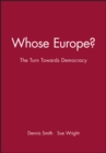 Whose Europe? : The Turn Towards Democracy - Book