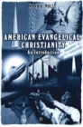 American Evangelical Christianity : An Introduction - Book