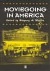 Moviegoing in America : A Sourcebook in the History of Film Exhibition - Book
