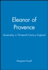 Eleanor of Provence : Queenship in Thirteenth-Century England - Book