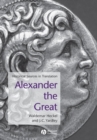 Alexander the Great : Historical Sources in Translation - Book