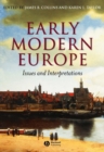 Early Modern Europe : Issues and Interpretations - Book