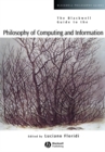 The Blackwell Guide to the Philosophy of Computing and Information - Book