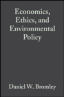 Economics, Ethics, and Environmental Policy : Contested Choices - Book