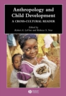Anthropology and Child Development : A Cross-Cultural Reader - Book