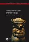 Mesoamerican Archaeology : Theory and Practice - Book