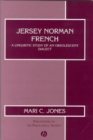Jersey Norman French : A Linguistic Study of an Obsolescent Dialect - Book