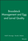 Broodstock Management and Egg and Larval Quality - Book