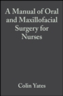 A Manual of Oral and Maxillofacial Surgery for Nurses - Book