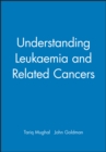 Understanding Leukaemia and Related Cancers - Book