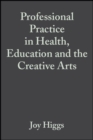 Professional Practice in Health, Education and the Creative Arts - Book