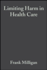 Limiting Harm in Health Care : A Nursing Perspective - Book