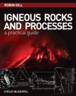 Igneous Rocks and Processes - A Practical Guide - Book