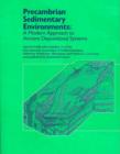 Precambrian Sedimentary Environments : A Modern Approach to Ancient Depositional Systems - Book