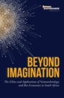 Beyond Imagination : The Ethics and Applications of Nanotechnology and Bio-Economics in South Africa - eBook
