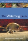 The Waterbug Book : A Guide to the Freshwater Macroinvertebrates of Temperate Australia - Book