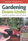 Gardening Down Under : a guide to healthier soils and plants - Book